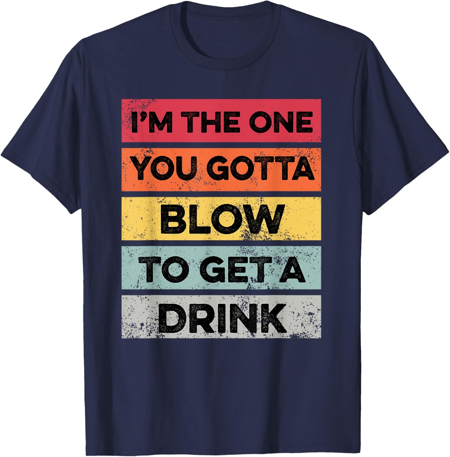 You Gotta Blow To Get Drink Bartender Funny Bartending T-Shirt - T-Shirt | Navy