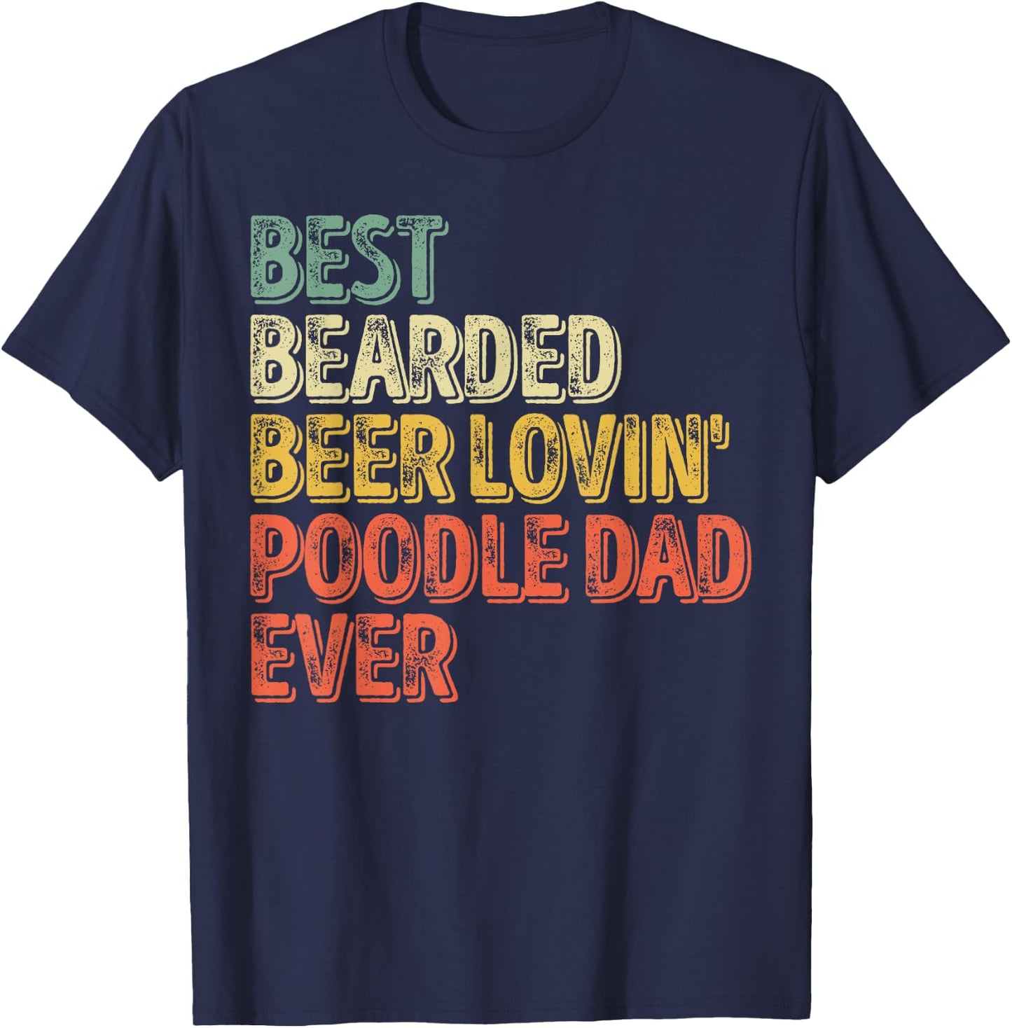Best Bearded Beer Lovin Poodle Dad Shirt Pet Lover Owner T-Shirt - T-Shirt | Navy