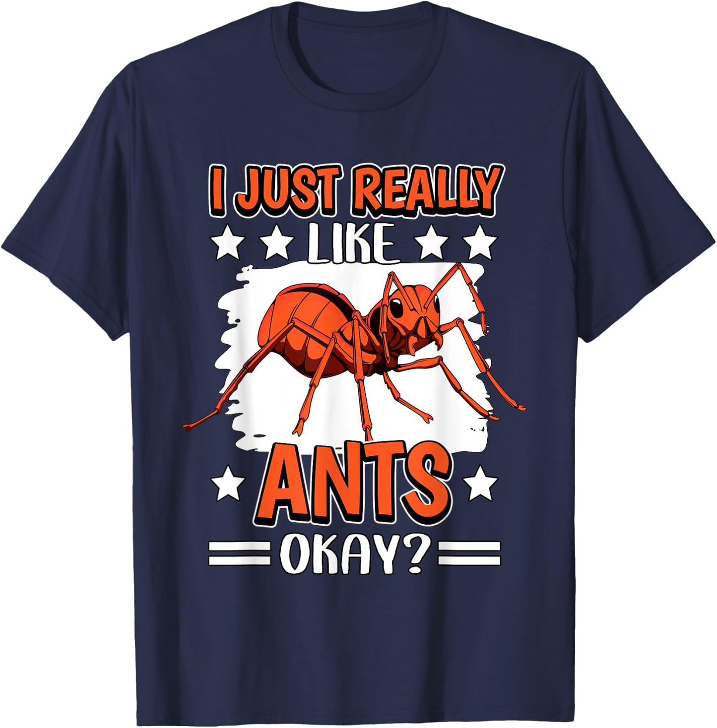 Ant Quote Insect I Just Really Like Ants T-Shirt - T-Shirt | Navy