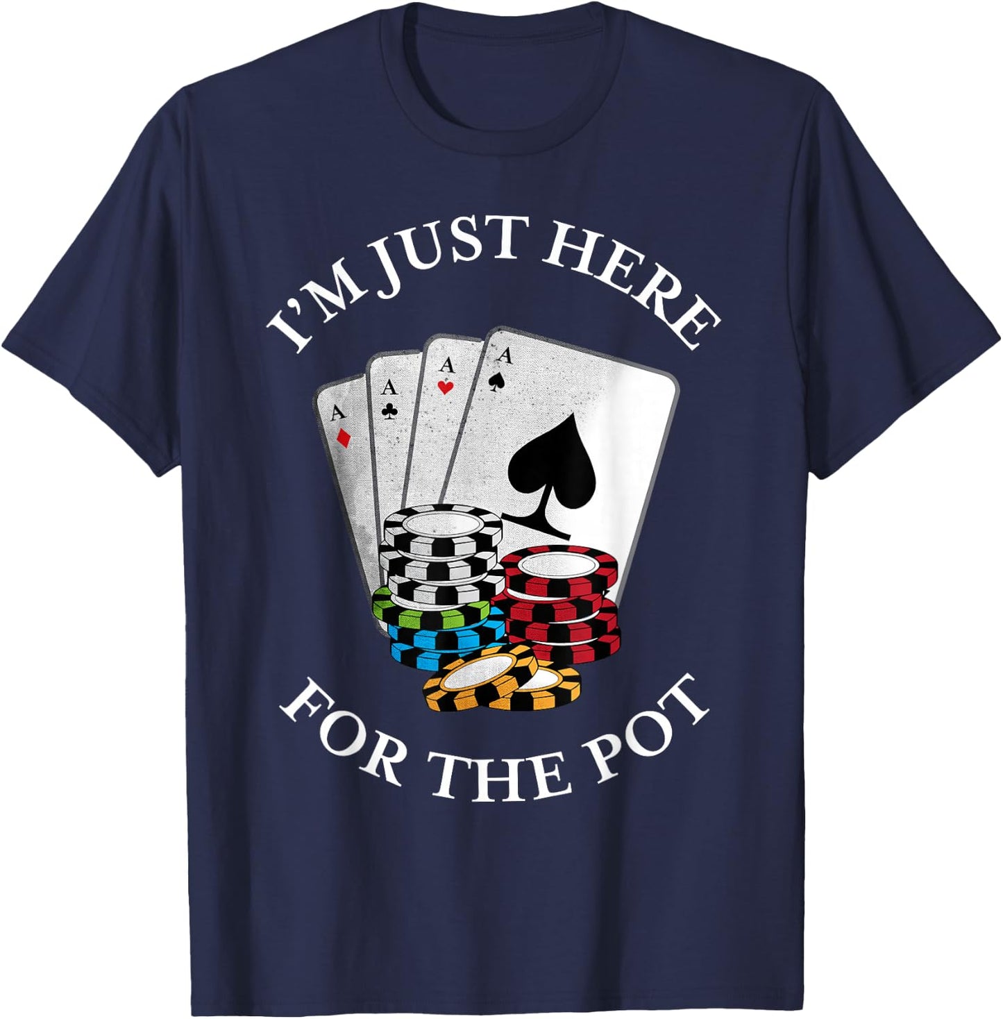 I'm just here for the Pot | Funny Gambling Poker Gift T-Shirt - T-Shirt | Navy