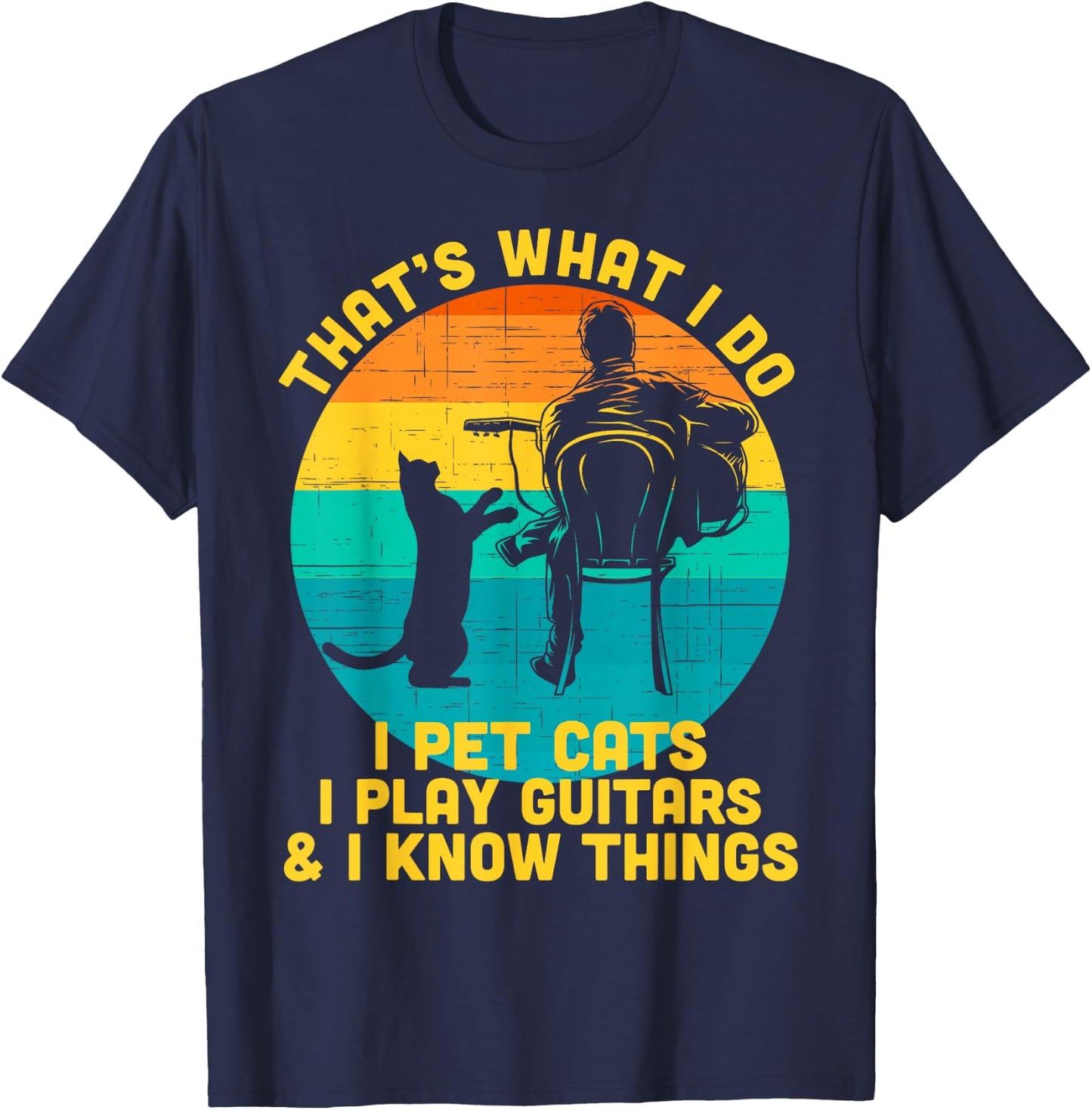 That's What I Do I Pet Cats Play Guitars Men Cat and Guitar T-Shirt - T-Shirt | Navy