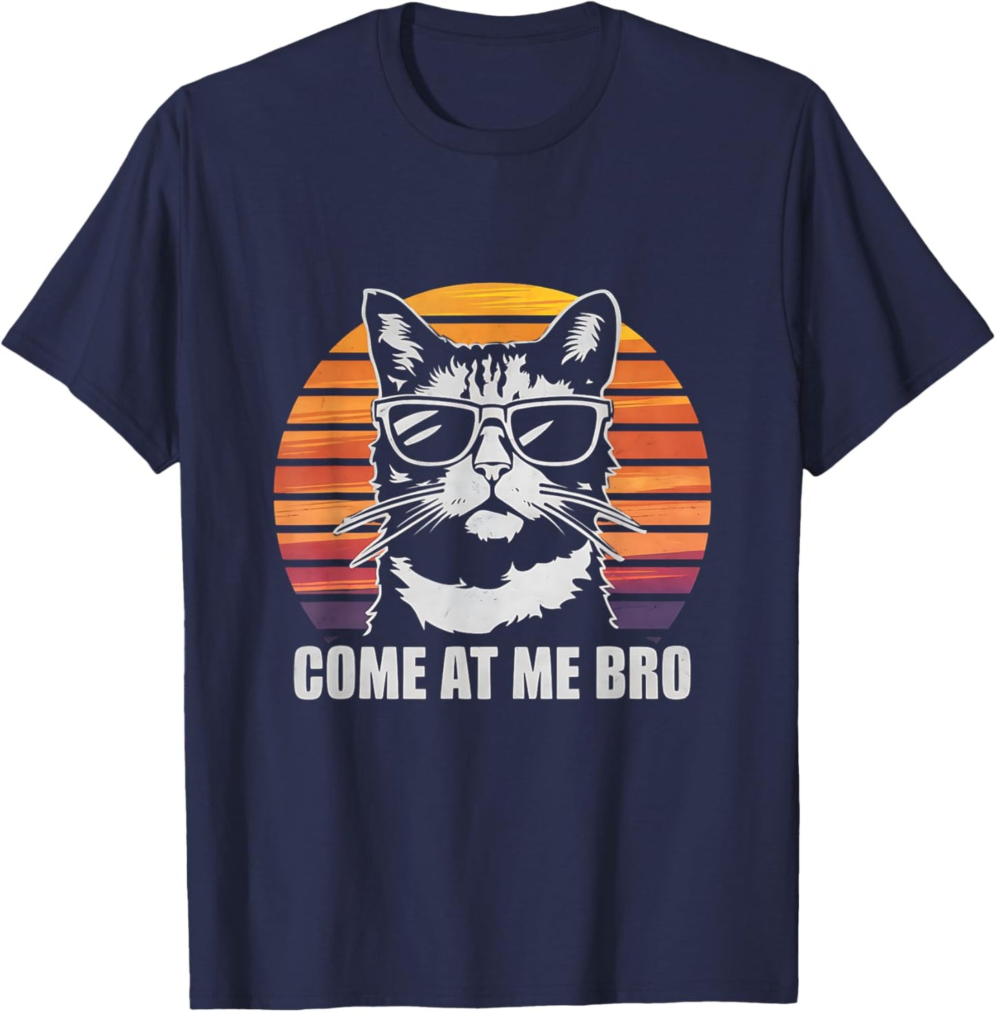 Come at me bro Cat, Funny Cats Retro Sunset Sarcastic Joke T-Shirt - T-Shirt | Navy