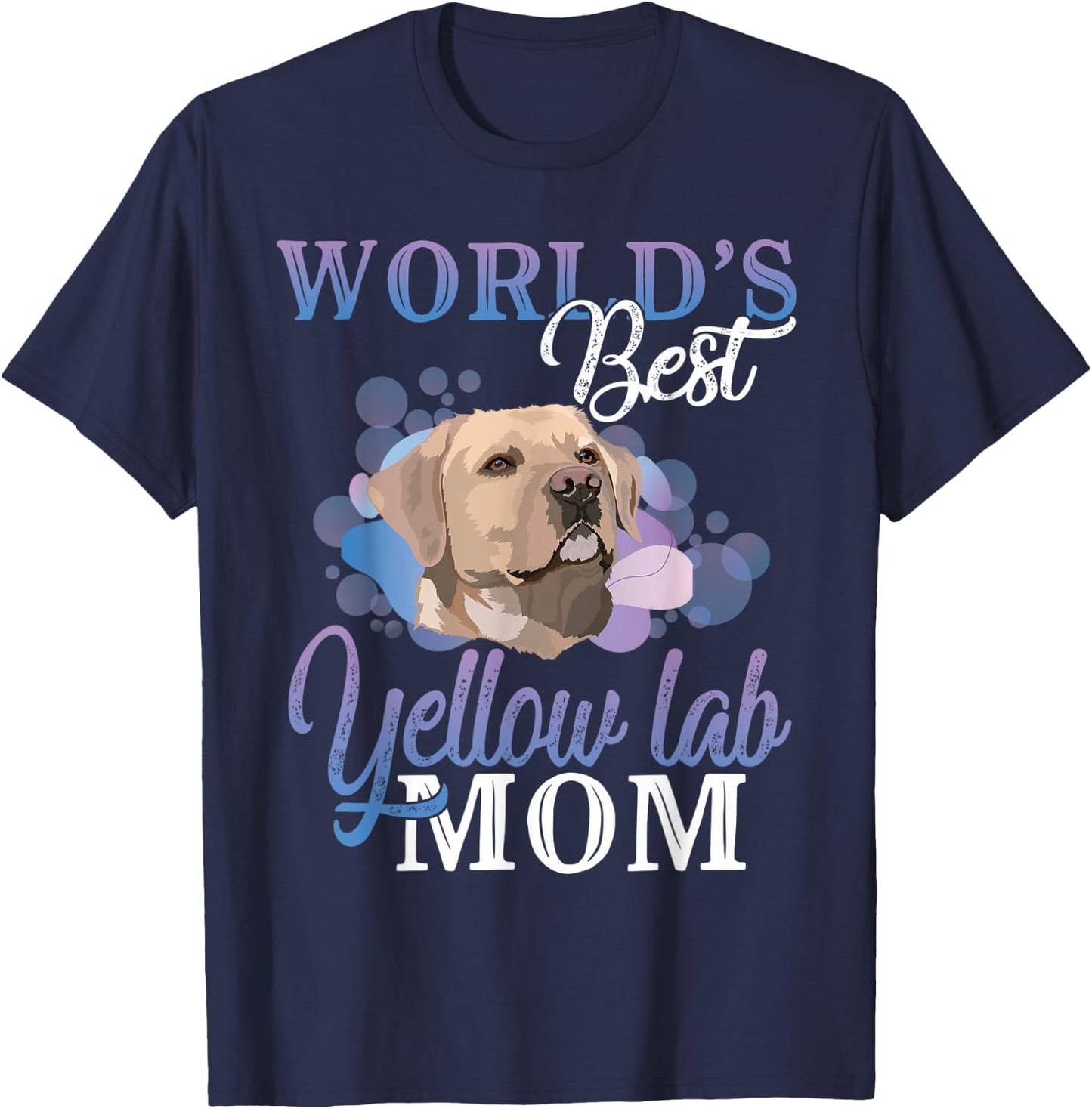 World's Best Yellow Lab Mom Dog Owner Gift Women T-Shirt - T-Shirt | Navy