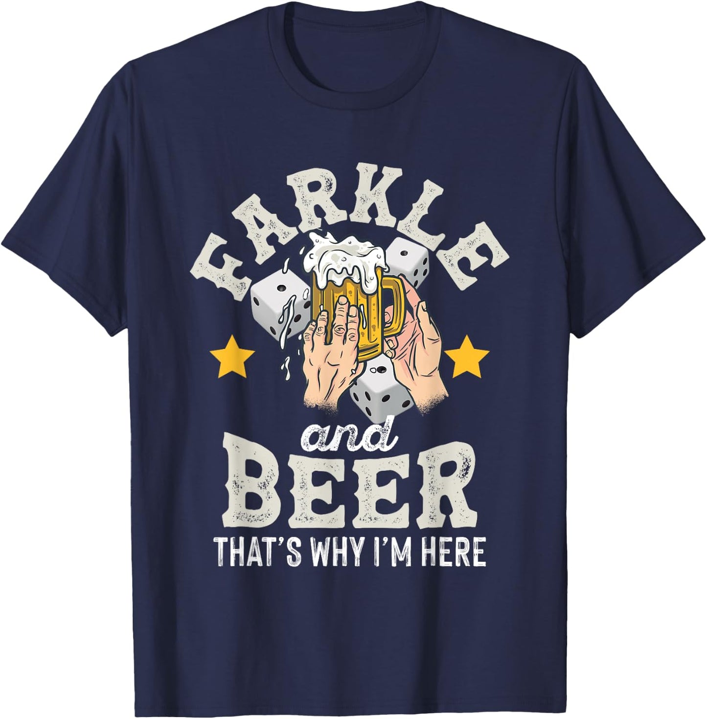 Farkle and Beer that's why I'm here – Father's day farkle T-Shirt - T-Shirt | Navy