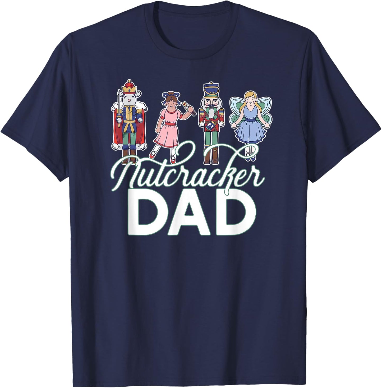 NUTCRACKER DAD Fun Christmas Ballet Parent Meme T-Shirt - T-Shirt | Navy