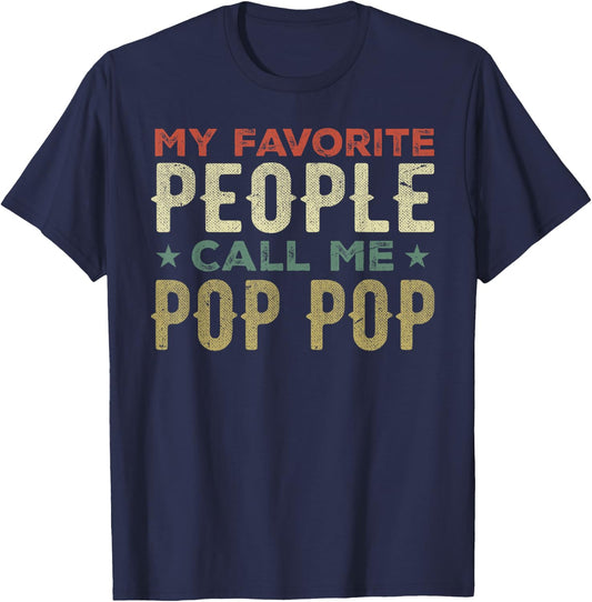 My Favorite People Call Me Pop Pop Grandpa Funny Fathers Day T-Shirt - T-Shirt | Navy