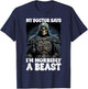 My Doctor Says I'm Morbidly A Beast T-Shirt - T-Shirt | Navy