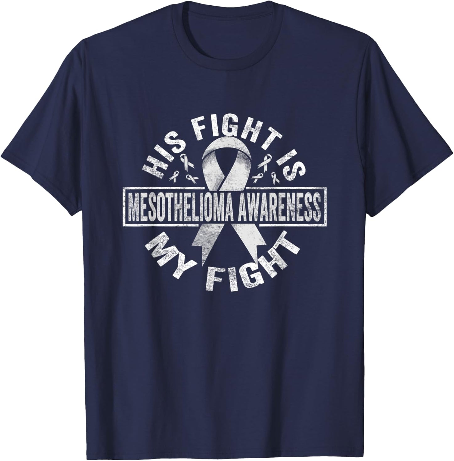 His fight is my fight Mesothelioma Awareness T-Shirt - T-Shirt | Navy