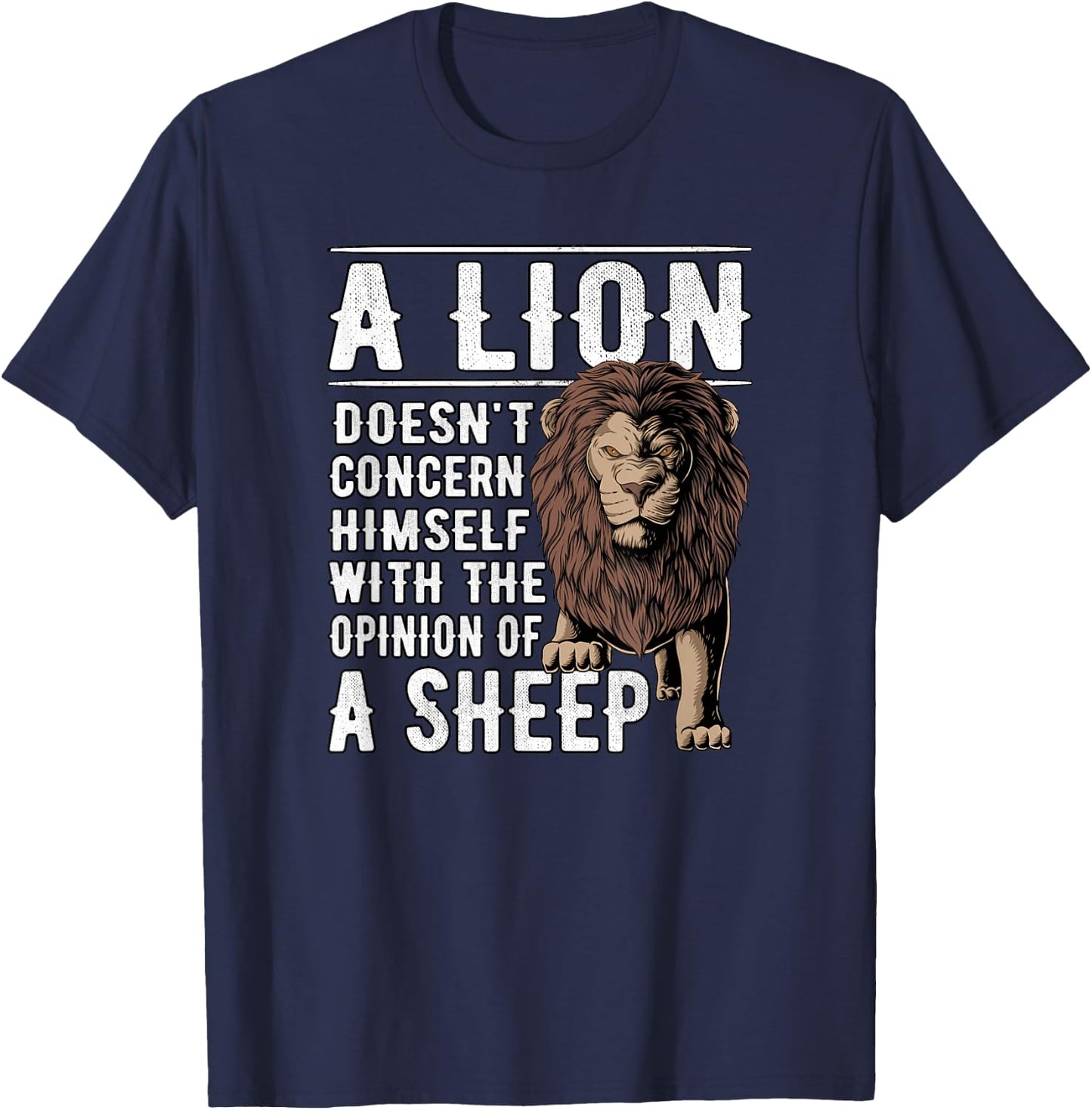 A Lion doesnt concern himself with the Opinions of a Sheep T-Shirt - T-Shirt | Navy