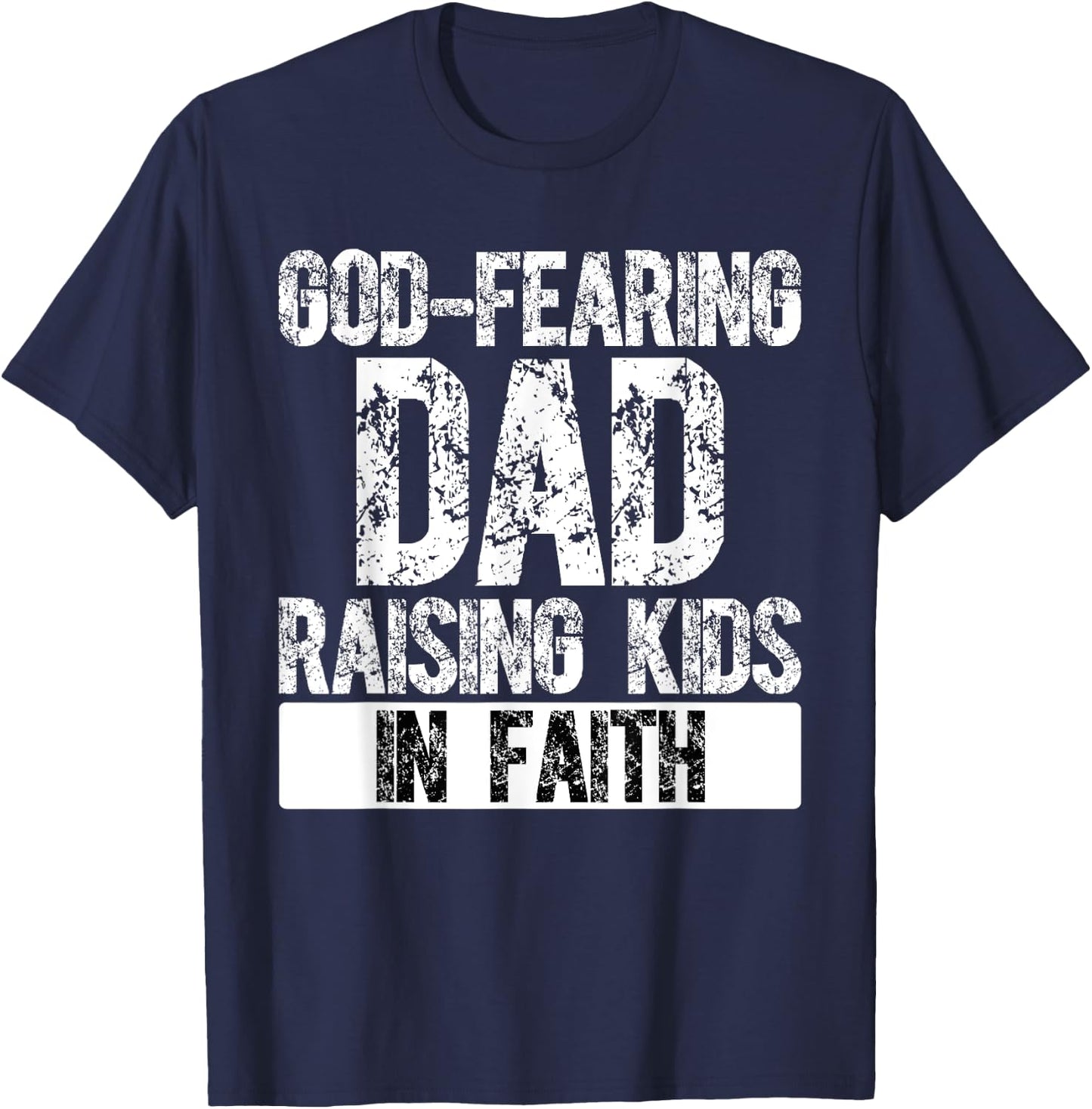 Christian Dad Religious Daddy God Fearing Papa Fathers Day T-Shirt - T-Shirt | Navy