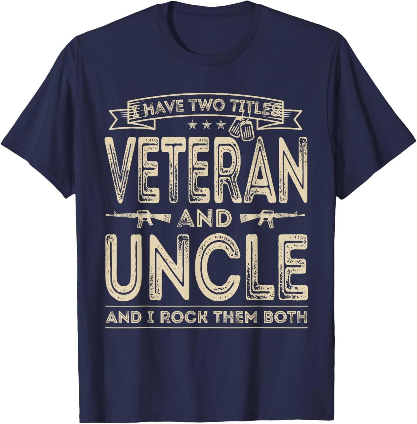 I have two titles Veteran and Uncle Funny Proud US Army T-Shirt - T-Shirt | Navy