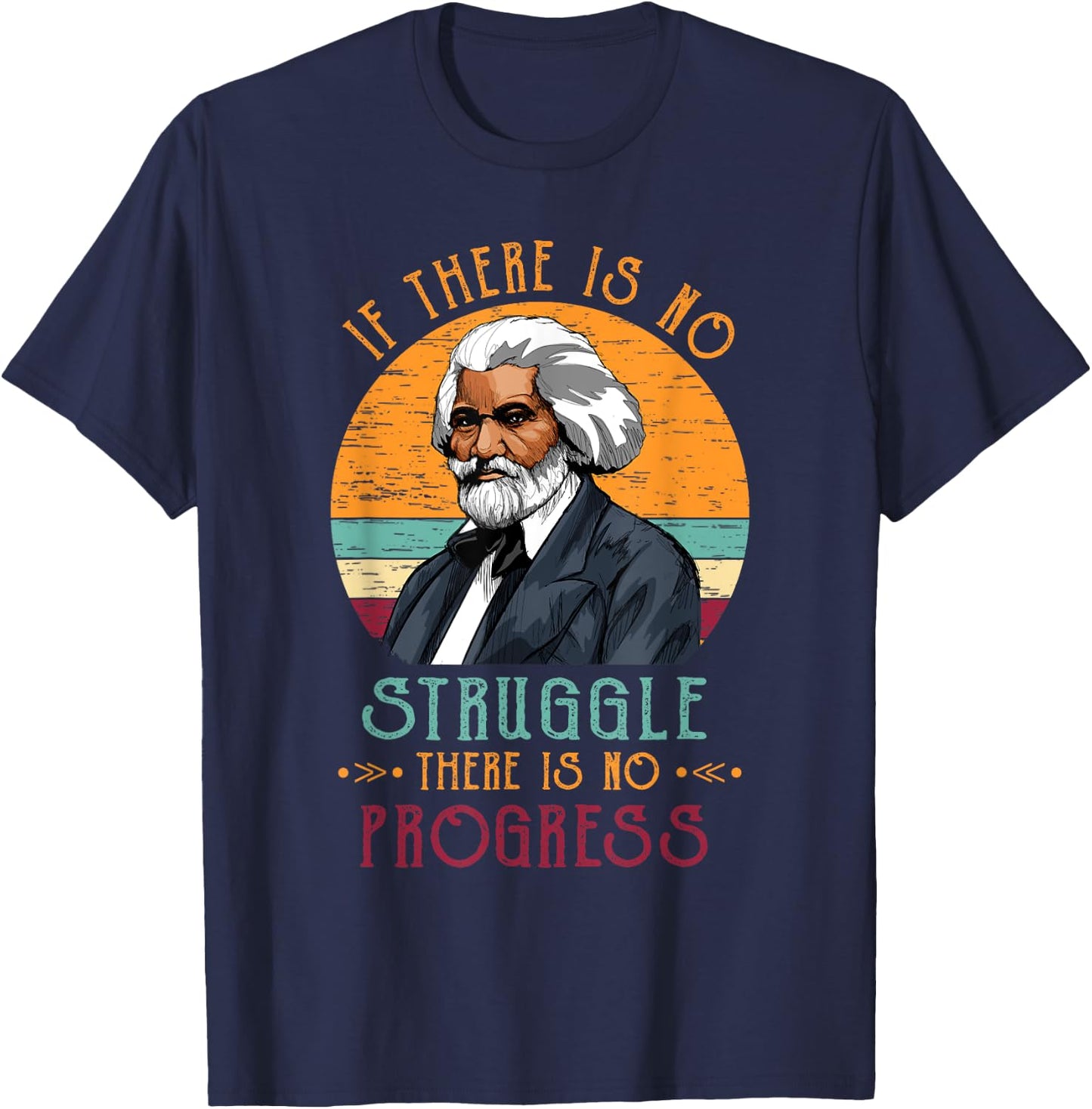 Frederick Douglass Quote Vintage Gift Black History Month T-Shirt - T-Shirt | Navy