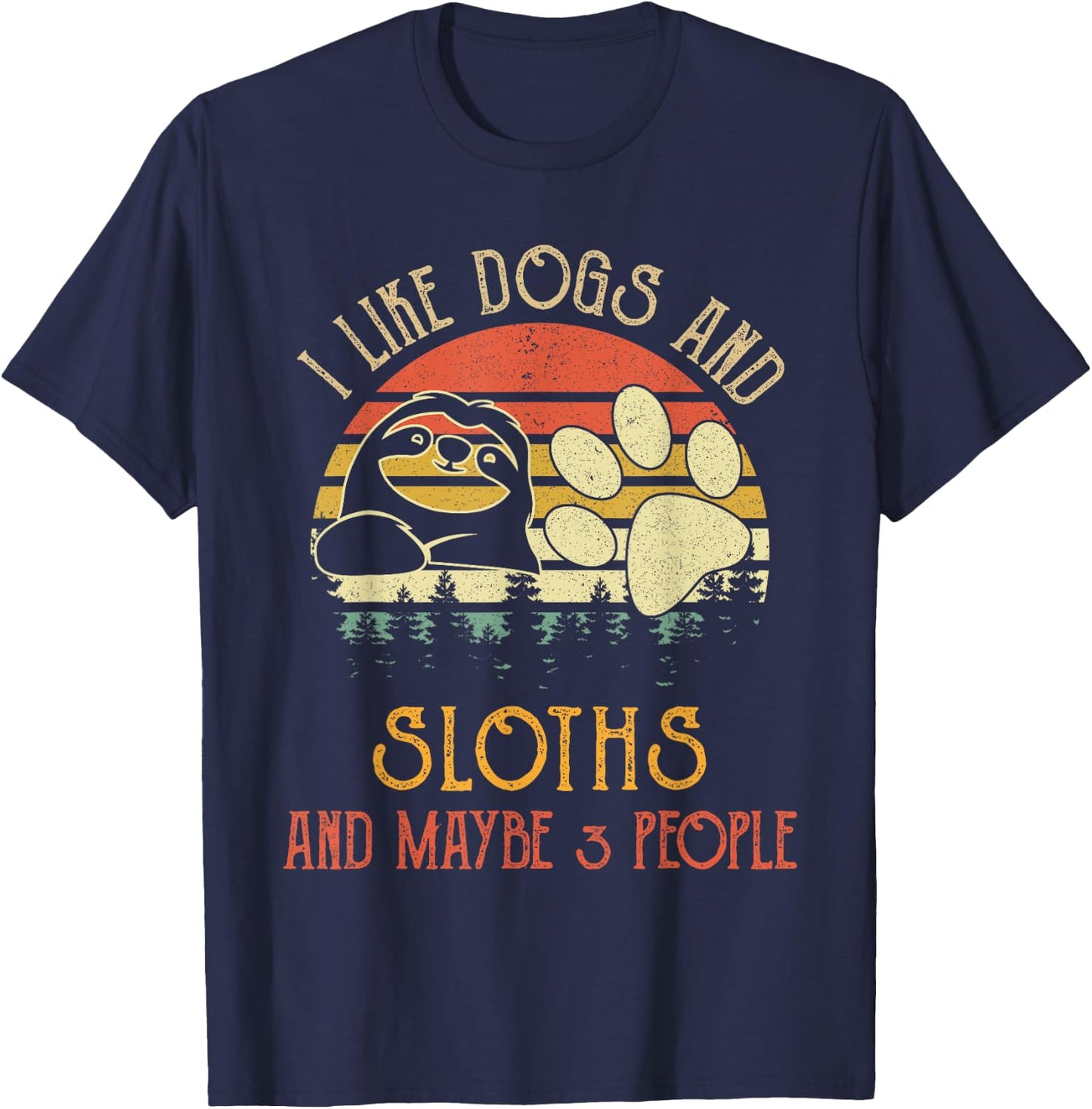 I Like Dogs And Sloths Maybe 3 People Gifts T-Shirt - T-Shirt | Navy