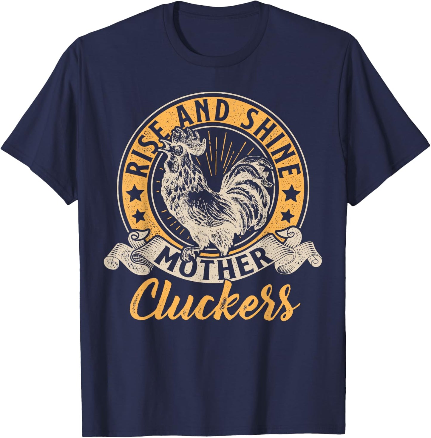 Funny Chicken Rise And Shine Mother Cluckers Farmer Idea T-Shirt - T-Shirt | Navy