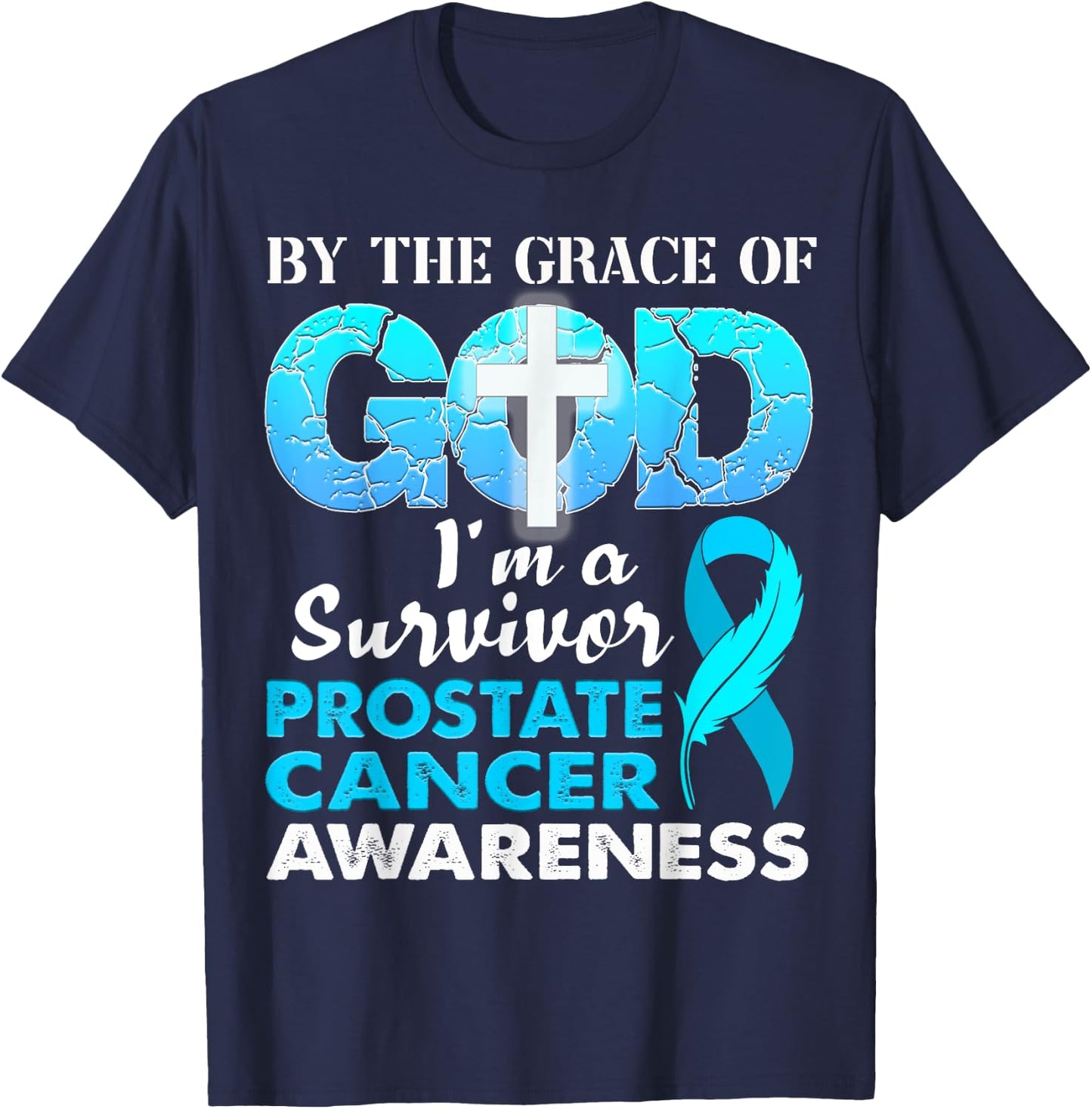 By The Grace God I'm A Survivor Prostate Cancer Awareness T-Shirt - T-Shirt | Navy