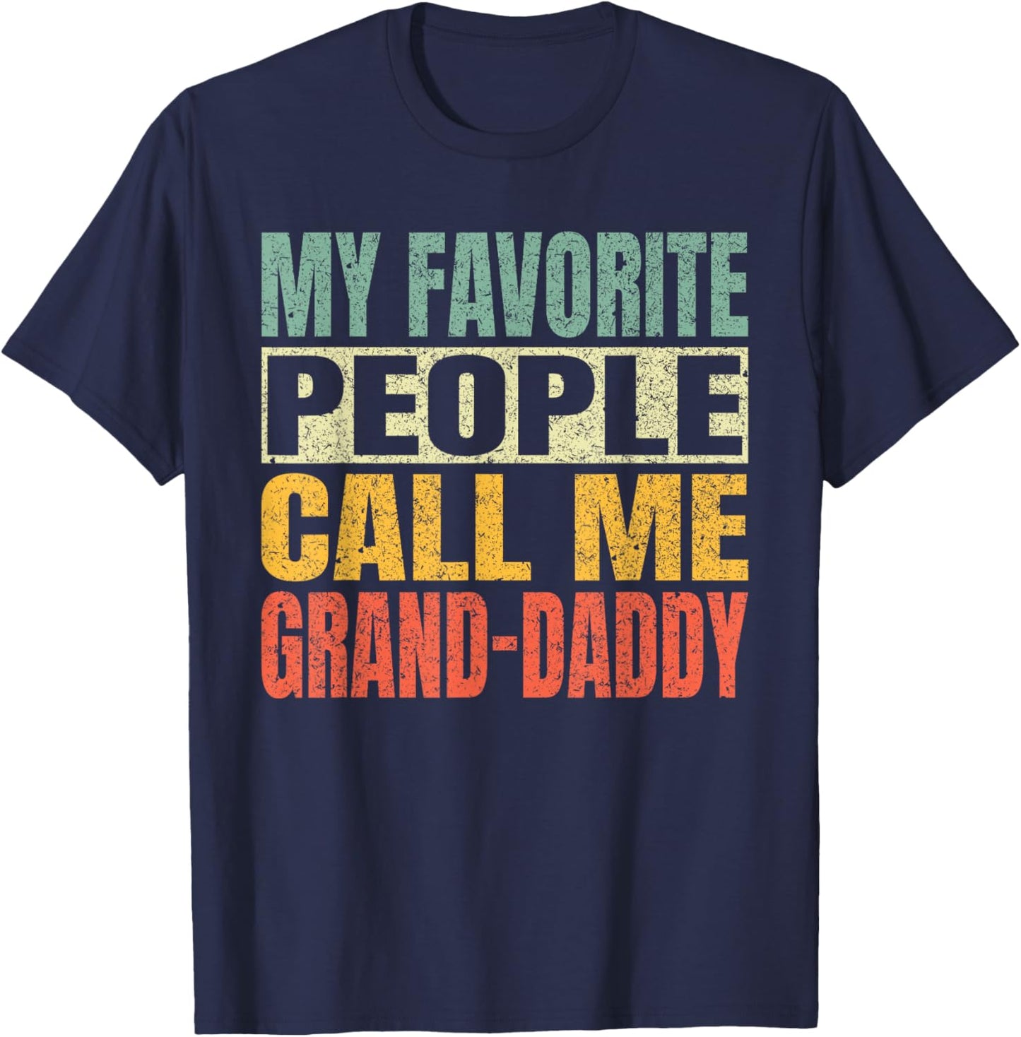 My Favorite People Call Me Grand-Daddy Fathers Day Daddy T-Shirt - T-Shirt | Navy
