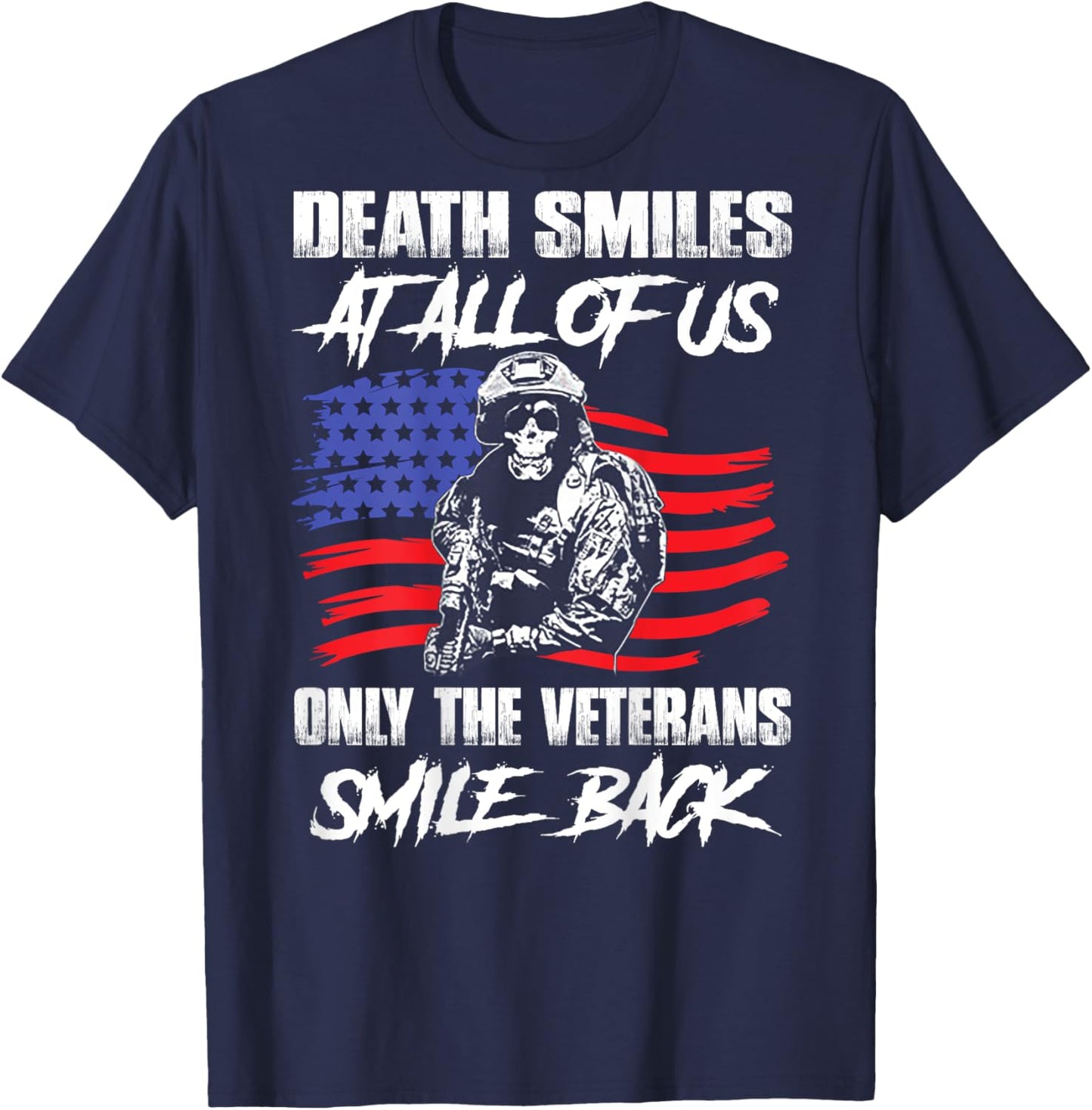 Death Smiles At All Of Us Only The Veterans Smile (on back) T-Shirt - T-Shirt | Navy