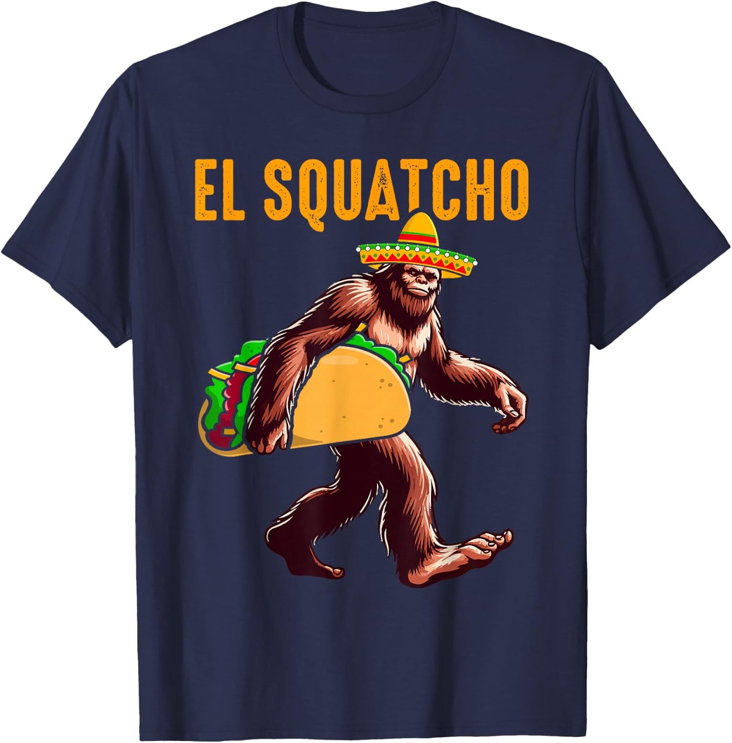 El Squatcho Mexican Bigfoot Tacos Cinco De Mayo Sasquatch T-Shirt - T-Shirt | Navy