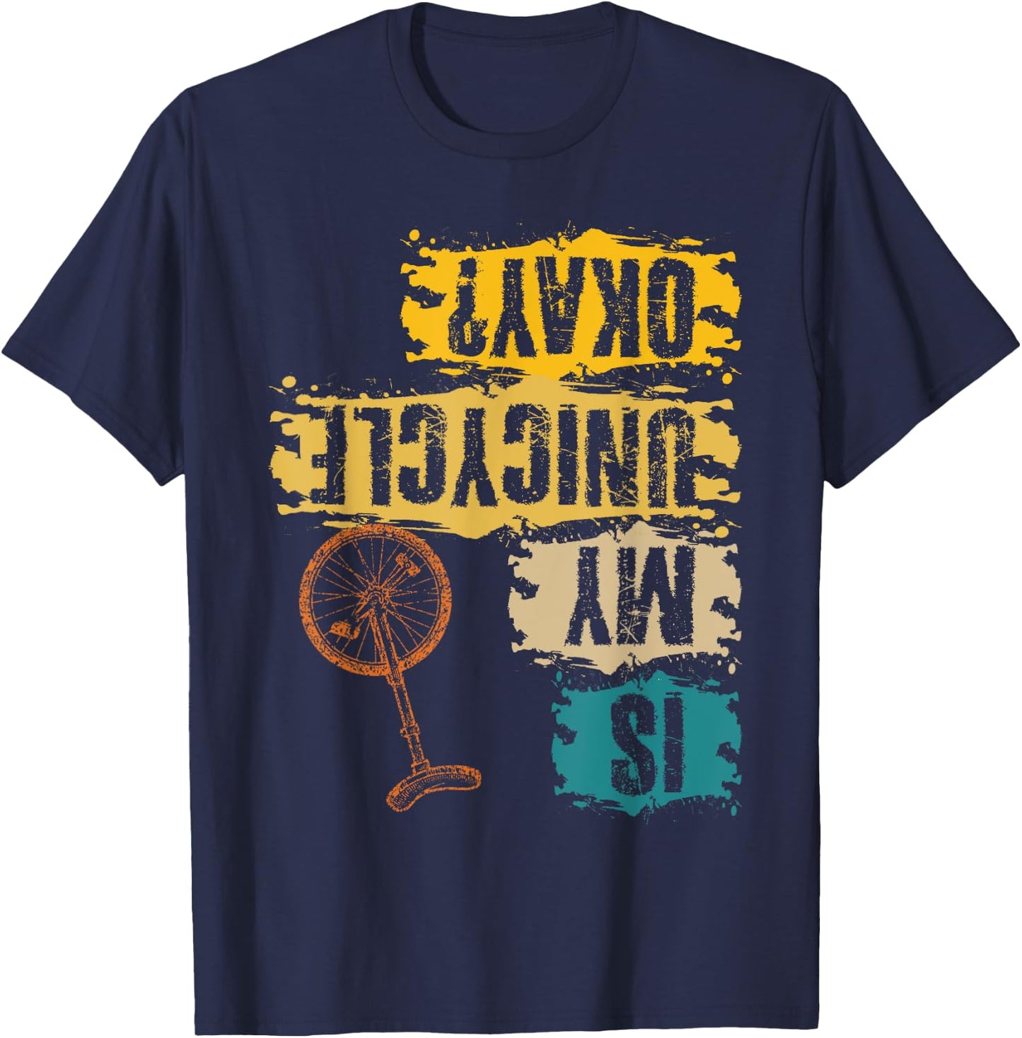 Unicyclist Is My Unicycle Okay? Retro Vintage Cyclist T-Shirt - T-Shirt | Navy