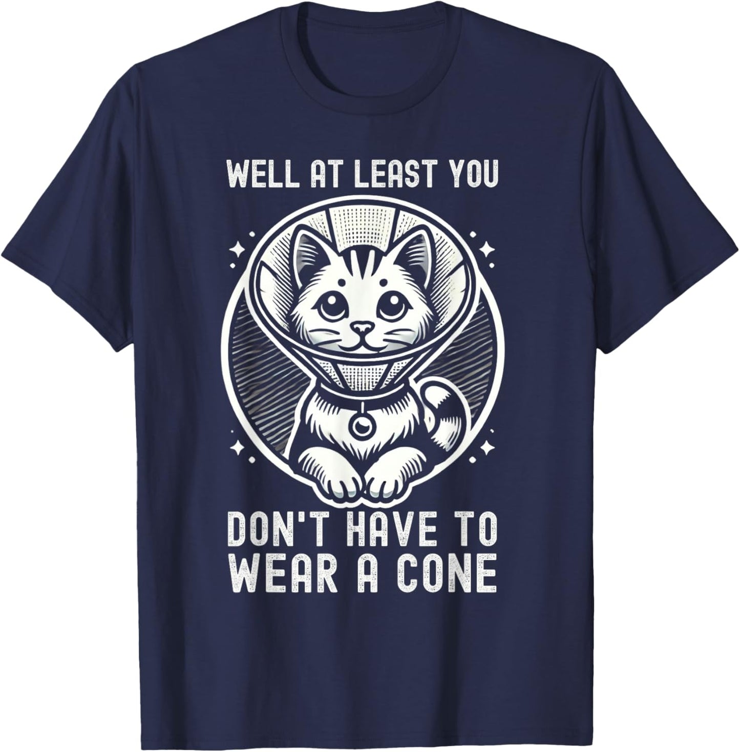 Well At Least You Don't Have To Wear A Cone Cute Cat Quote T-Shirt - T-Shirt | Navy