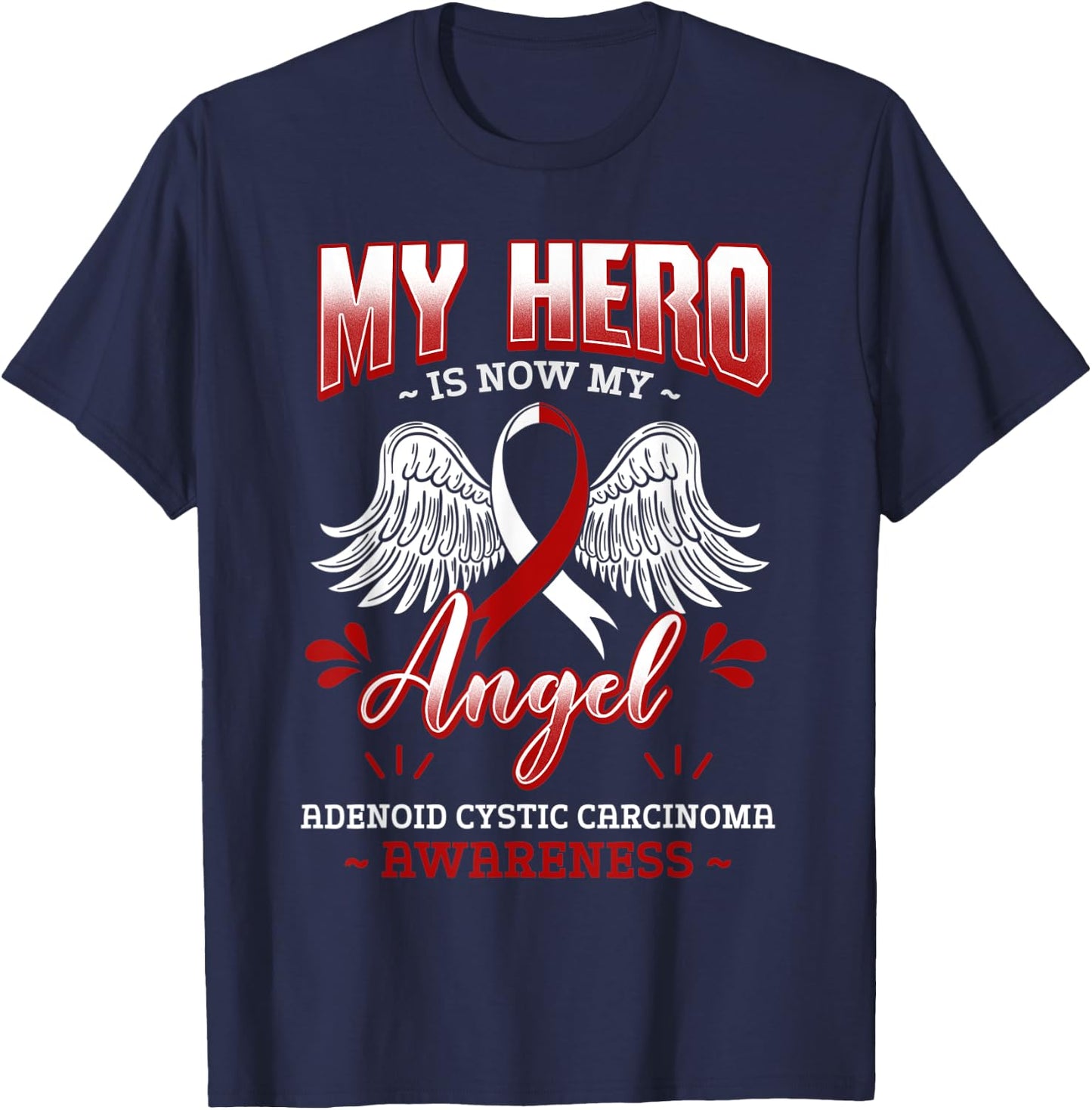 My Hero Is Now My Angel Adenoid Cystic Carcinoma Awareness T-Shirt - T-Shirt | Navy