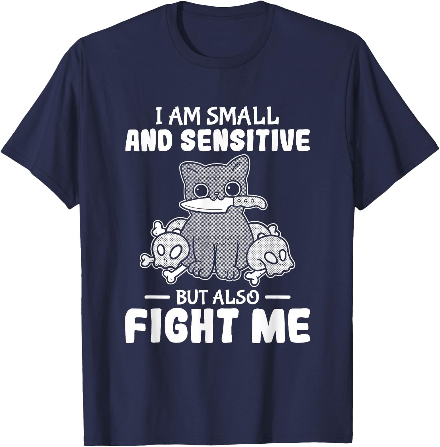 Funny I am small and sensitive but also fight me cat T-Shirt - T-Shirt | Navy