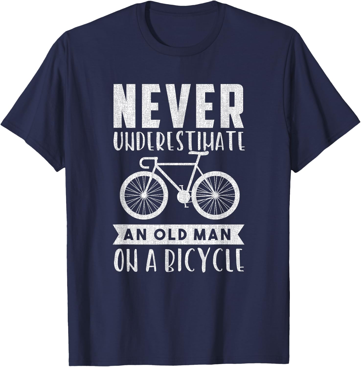 Never Underestimate An Old Man On A Bicycle T-Shirt - T-Shirt | Navy
