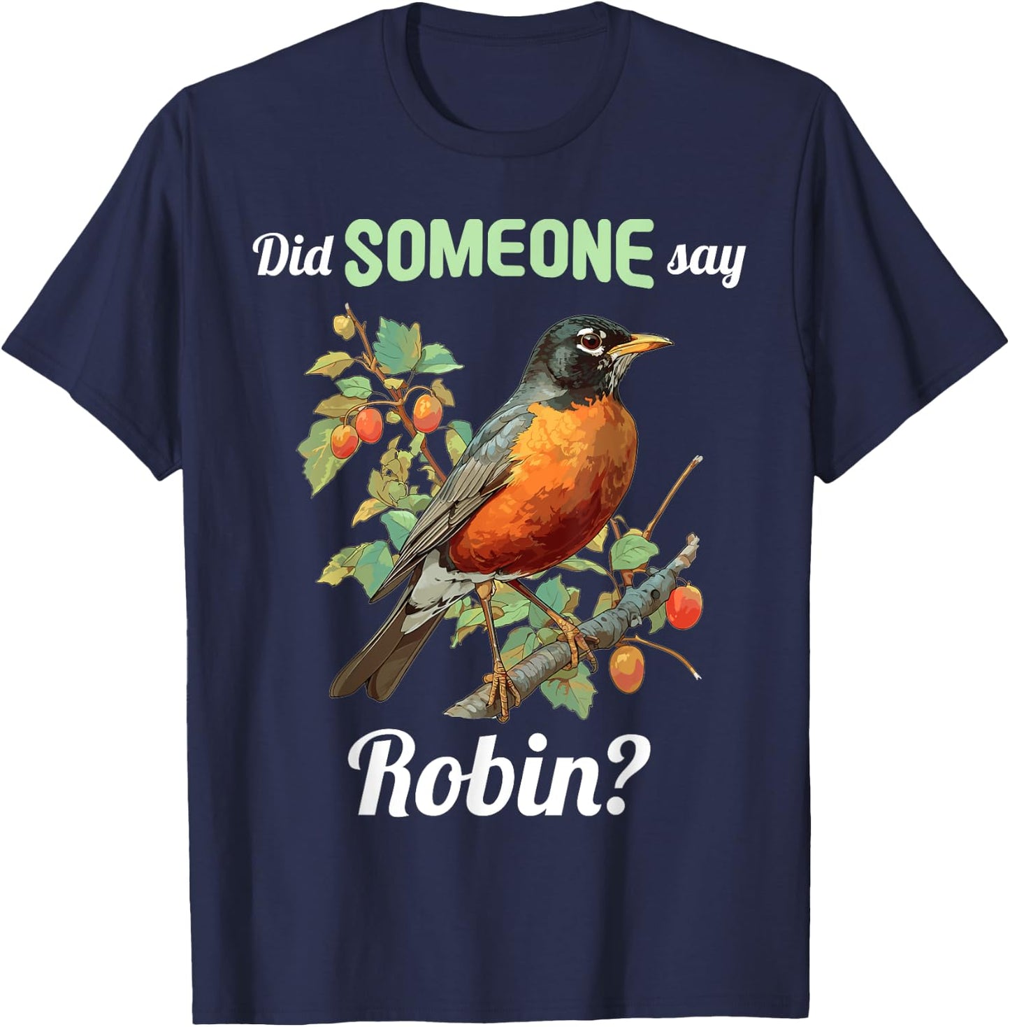 Robins Lovers Did someone say Robin T-Shirt - T-Shirt | Navy