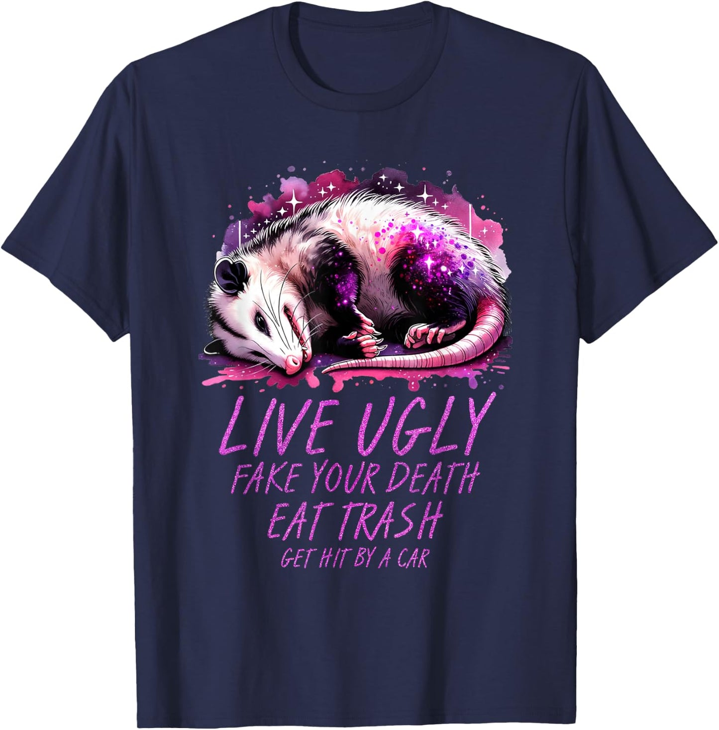 Live Ugly Fake Death Eat Trash Get Hit By A Car Funny Possum T-Shirt - T-Shirt | Navy