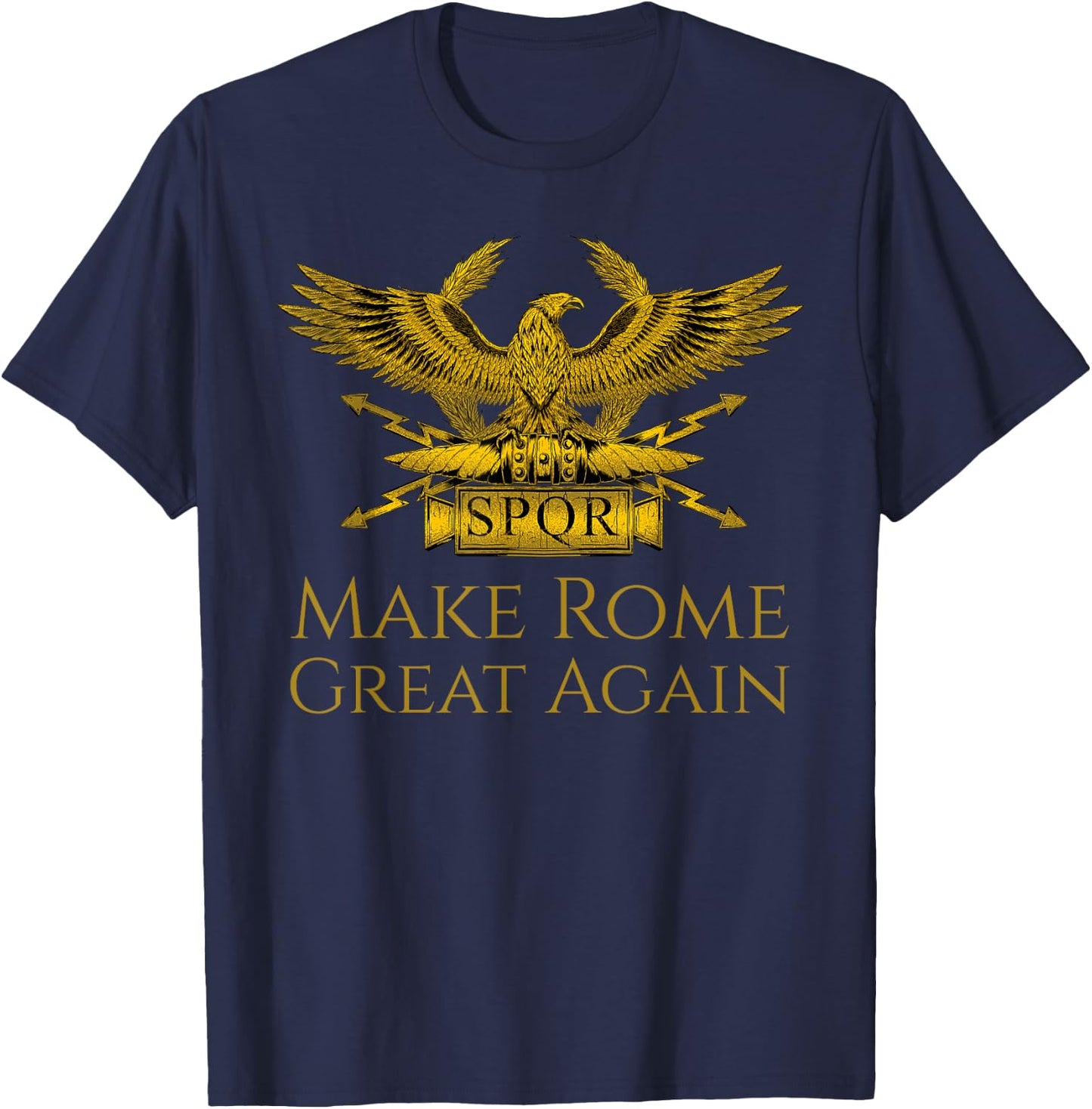 History Of Ancient Rome Roman Eagle Make Rome Great Again T-Shirt - T-Shirt | Navy