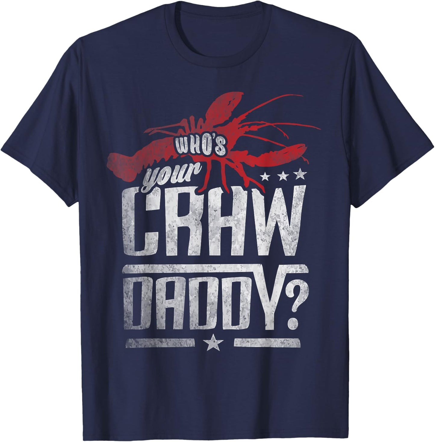 Who's Your Craw Daddy Shirt Crawfish Boil Funny Cajun Men T-Shirt - T-Shirt | Navy