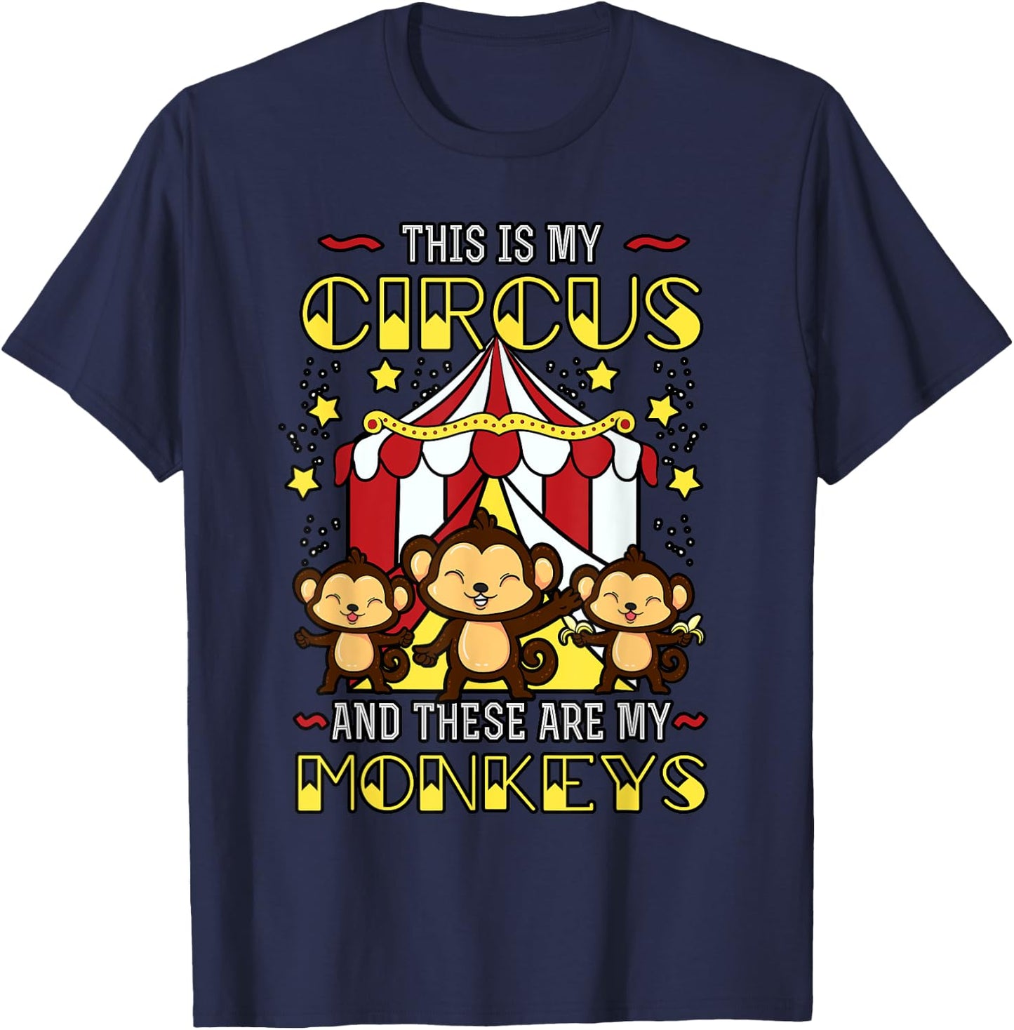 This is My Circus And These Are My Monkeys Expression T-Shirt - T-Shirt | Navy
