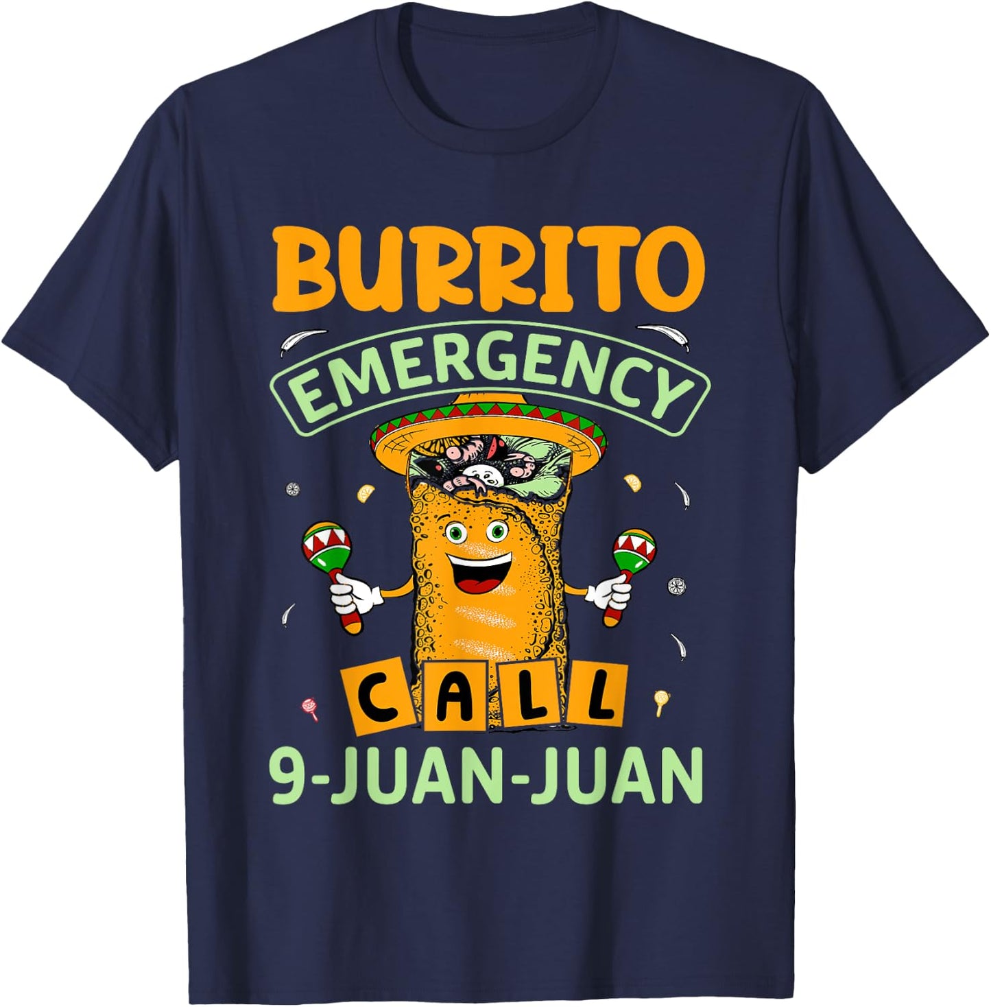 Taco Burrito Emergency 9 Juan Juan Mexican Funny 5 De Mayo T-Shirt - T-Shirt | Navy