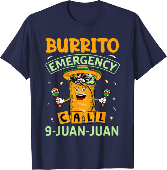 Taco Burrito Emergency 9 Juan Juan Mexican Funny 5 De Mayo T-Shirt - T-Shirt | Navy