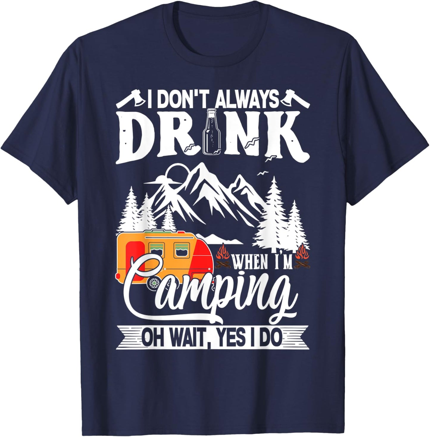 I Don't Always Drink When I'm Camping T-Shirt - T-Shirt | Navy