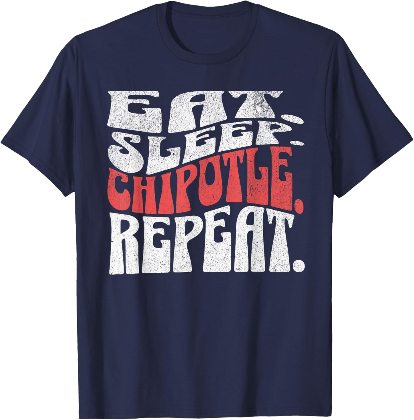 Eat Sleep Chipotle Repeat Fan Player Funny T-Shirt - T-Shirt | Navy