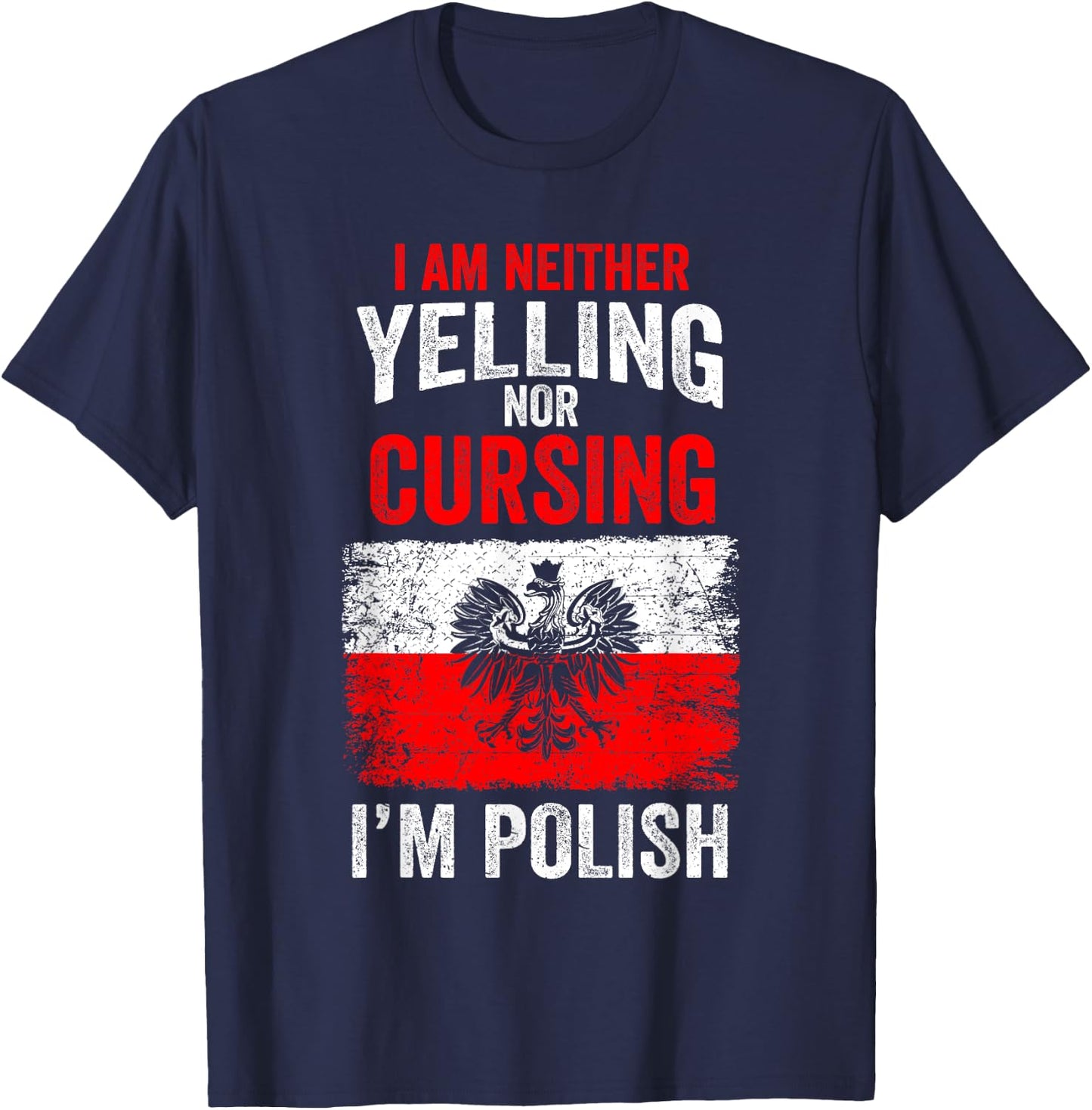 I am not Yelling or Cursing I'm Polish Funny Poland T-Shirt - T-Shirt | Navy