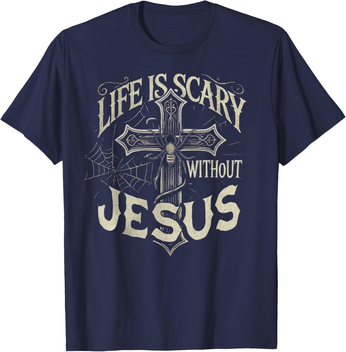 Life Is Scary Without Jesus Cross Christian Halloween T-Shirt - T-Shirt | Navy