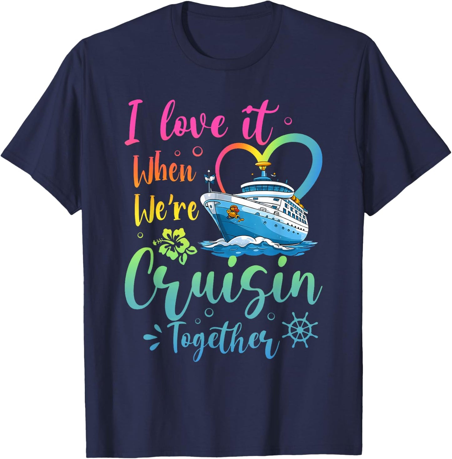 Love It When We're Cruisin Together Vacation Matching T-Shirt - T-Shirt | Navy