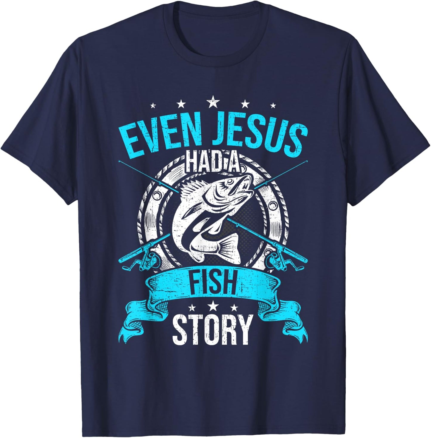 Even Jesus Had A Fish Story Fly Fishing T-Shirt - T-Shirt | Navy