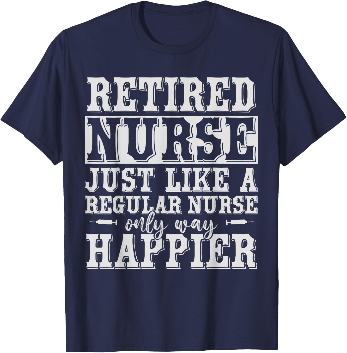 Funny Health Care Retired Nurse Retirement Gift Nurse T-Shirt - T-Shirt | Navy