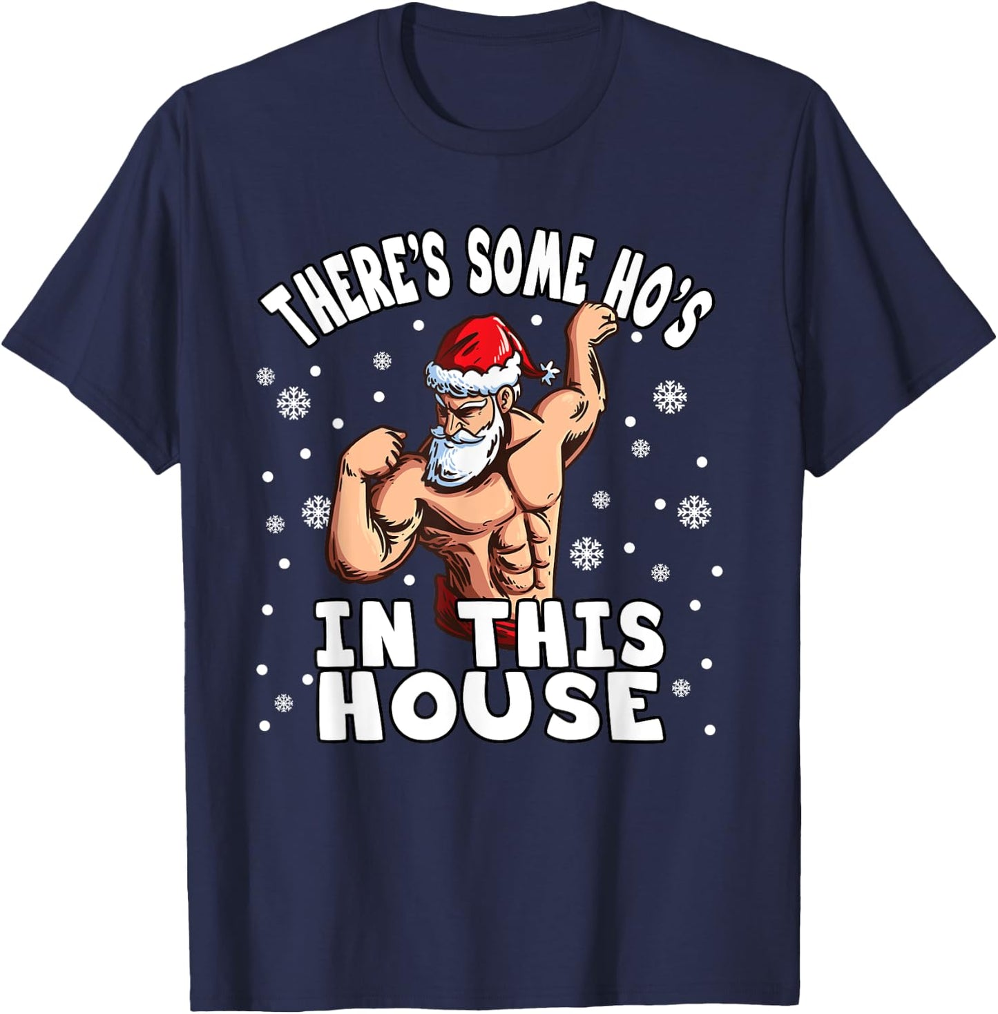 There's Some Ho Ho Hos In This House I Sexy Santa Claus T-Shirt - T-Shirt | Navy