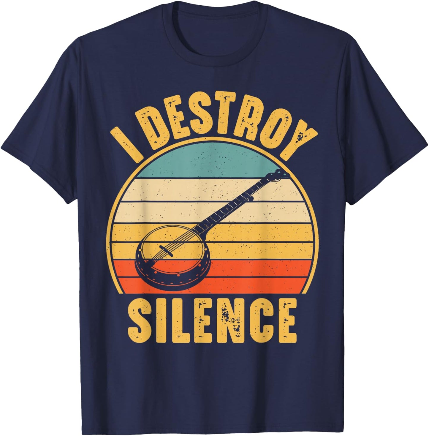 I Destroy Silence Banjo Funny Banjo Player T-Shirt - T-Shirt | Navy