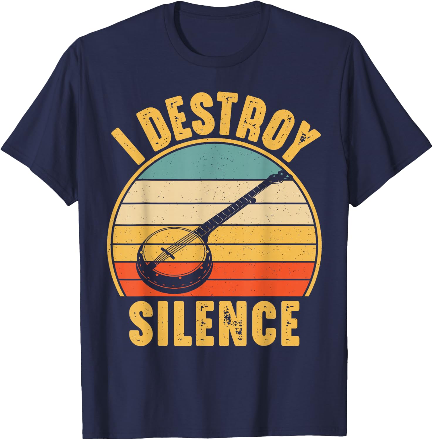 I Destroy Silence Banjo Funny Banjo Player T-Shirt - T-Shirt | Navy