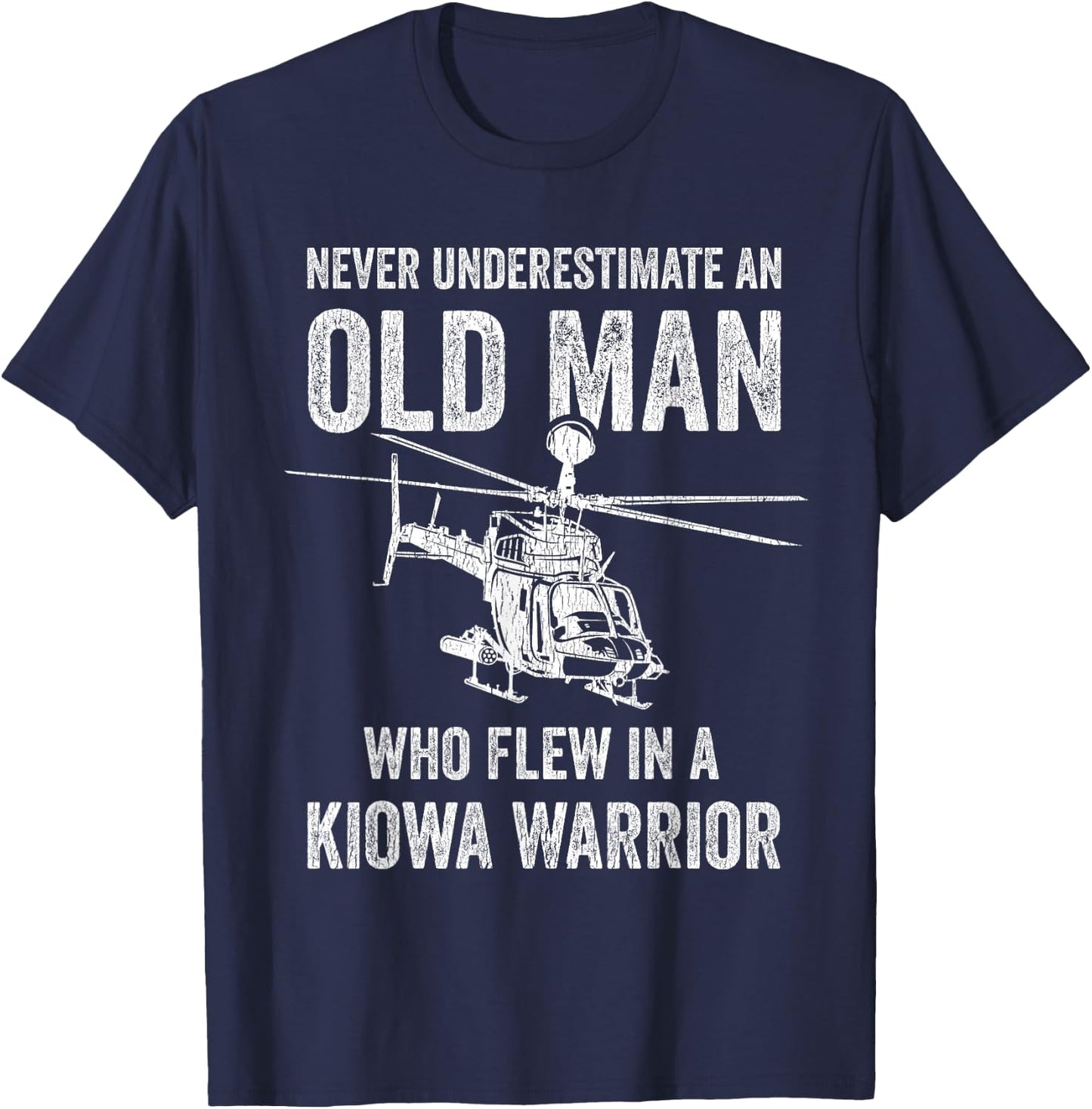 Old Man Who Flew In A Kiowa Warrior OH-58D Kiowa Helicopter T-Shirt - T-Shirt | Navy
