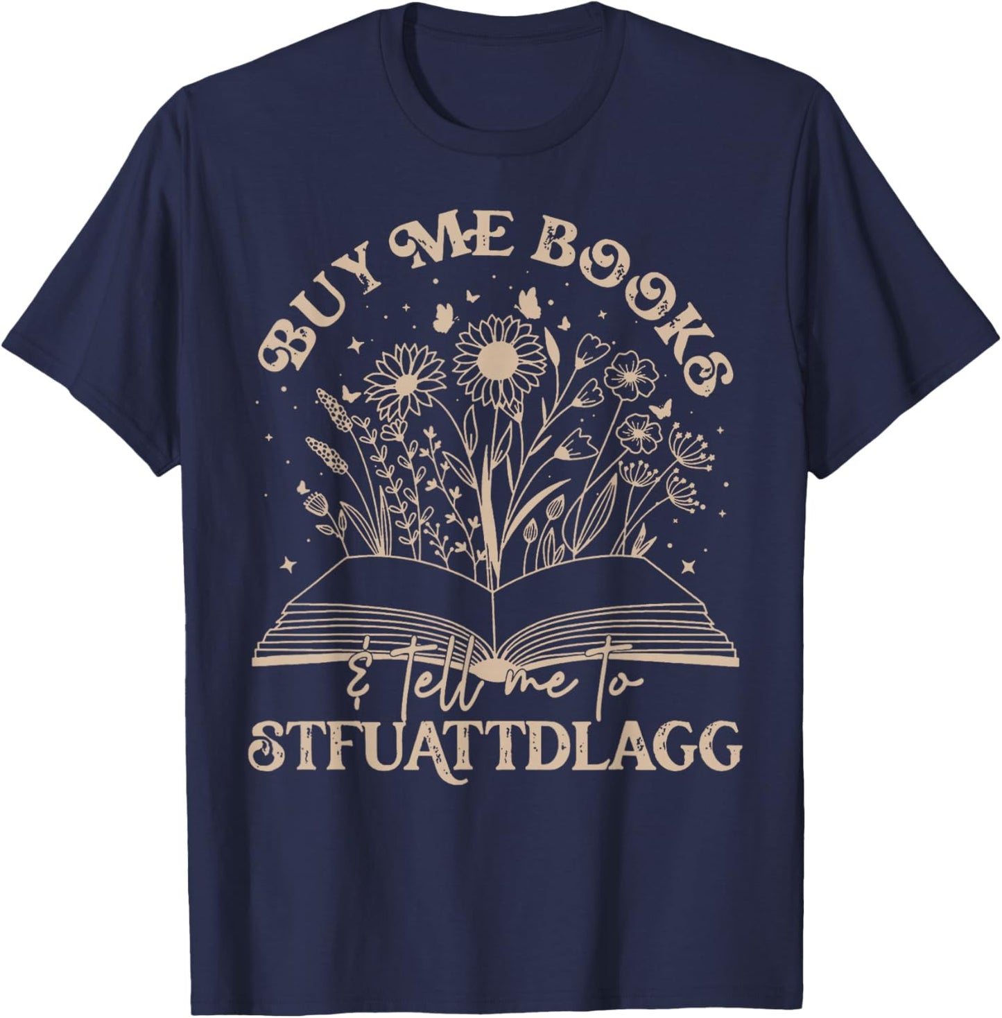 Buy Me Books Tell Me To Stfuattdlagg Librarian Book Lover T-Shirt - T-Shirt | Navy