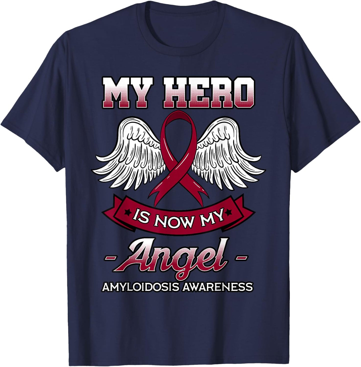 My Hero Is Now My Angel Amyloidosis Blood Disorder Patients T-Shirt - T-Shirt | Navy