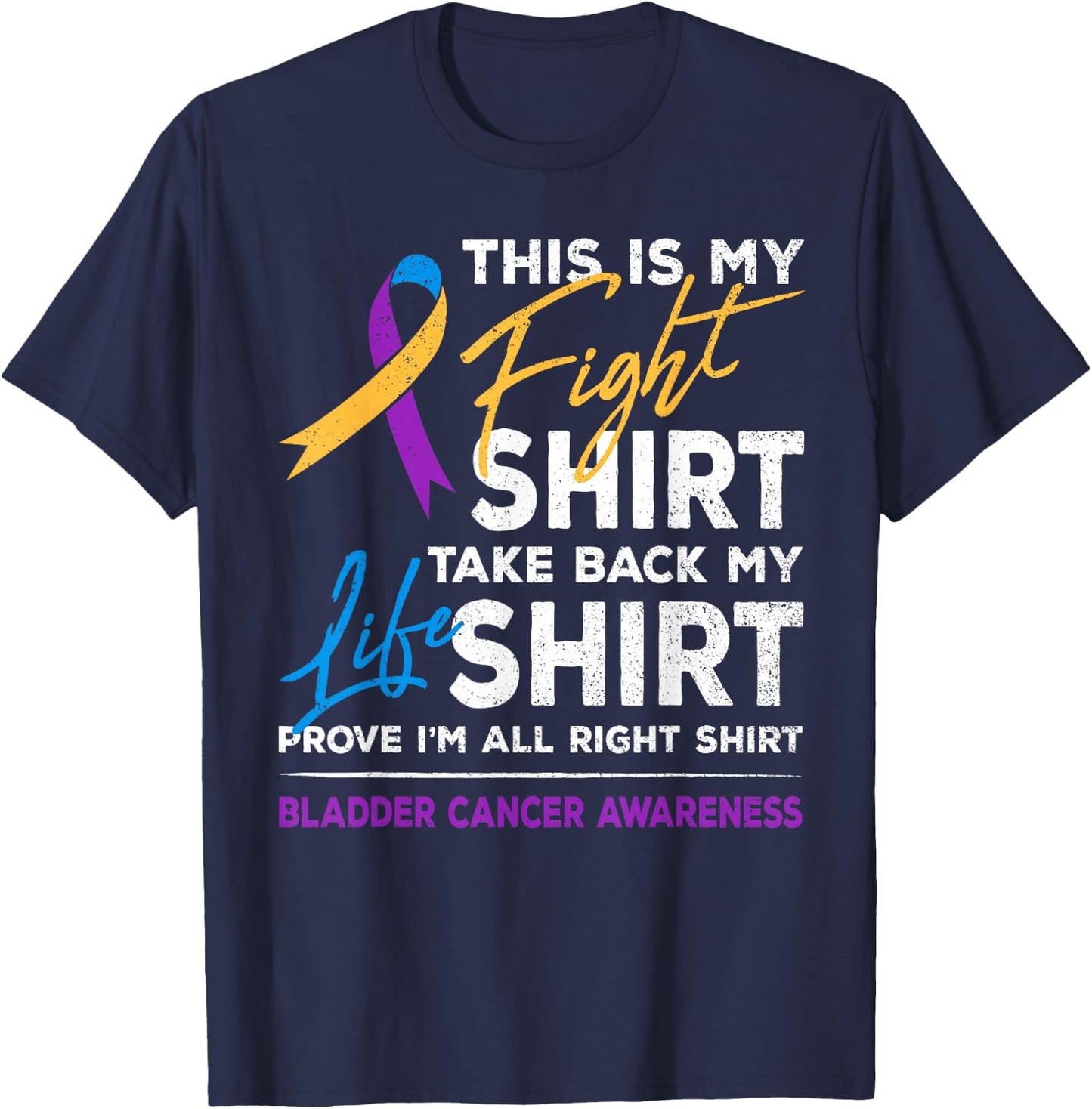 This Is My Fight Shirt Bladder Cancer Awareness Month Ribbon T-Shirt - T-Shirt | Navy