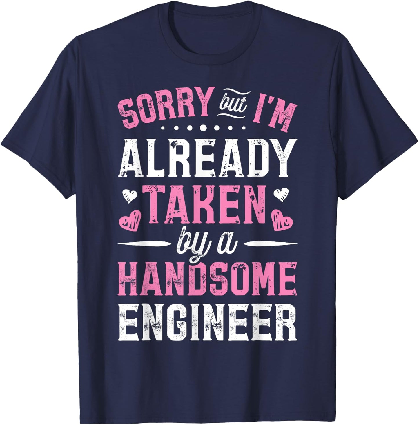 Sorry Taken By A Handsome Engineer Funny Girlfriend Wife T-Shirt - T-Shirt | Navy