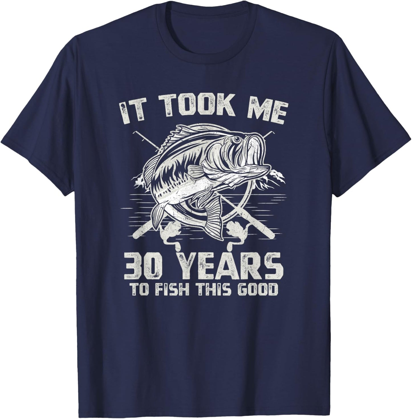 It Took Me 30 Years To Fish 30th Birthday Gift T-Shirt - T-Shirt | Navy